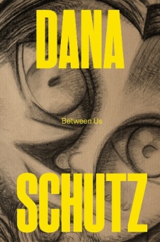 Cover of Dana Schutz: Between Us