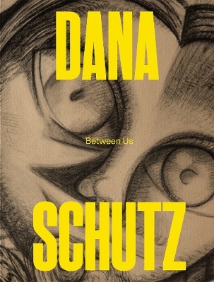 Book cover for Dana Schutz: Between Us