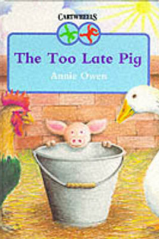 Cover of The Too Late Pig