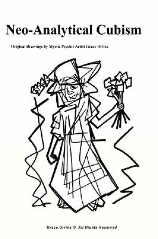 Cover of Neo-Analytical Cubism Original Drawings by Mystic Psychic Artist Grace Divine