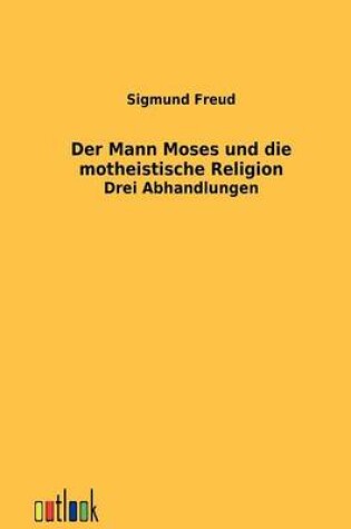 Cover of Der Mann Moses und die montheistische Religion