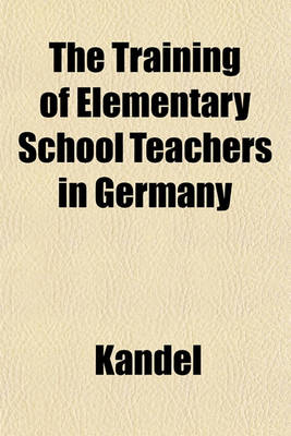 Book cover for The Training of Elementary School Teachers in Germany