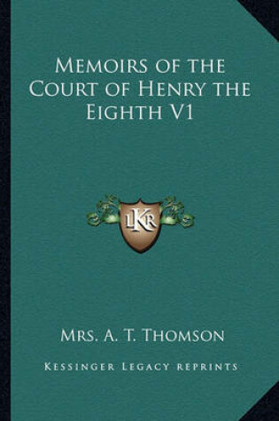 Cover of Memoirs of the Court of Henry the Eighth V1