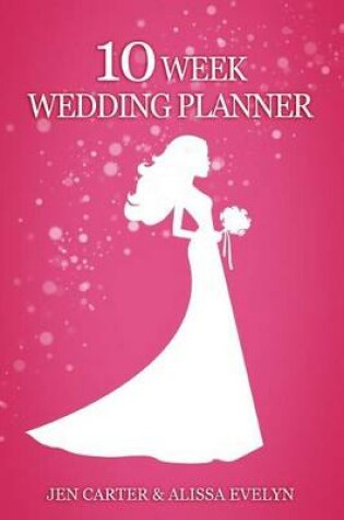 Cover of The 10 Week Wedding Planner