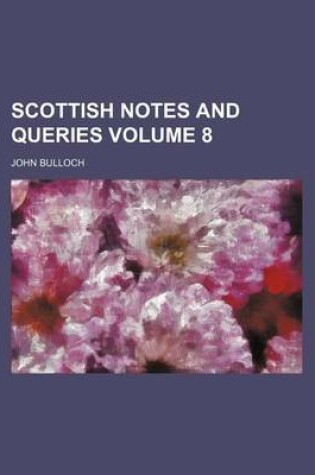 Cover of Scottish Notes and Queries Volume 8