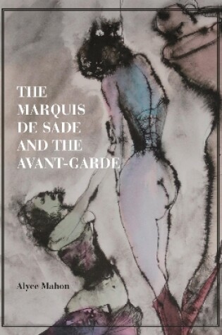 Cover of The Marquis de Sade and the Avant-Garde