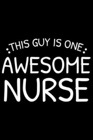 Cover of This Guy Is One Awesome Nurse