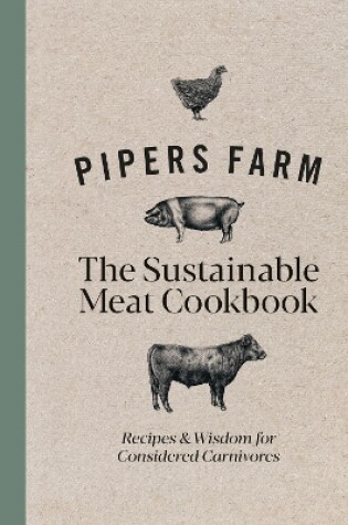 Cover of Pipers Farm The Sustainable Meat Cookbook