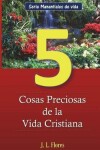 Book cover for Las 5 Cosas Preciosas de la Vida Cristiana