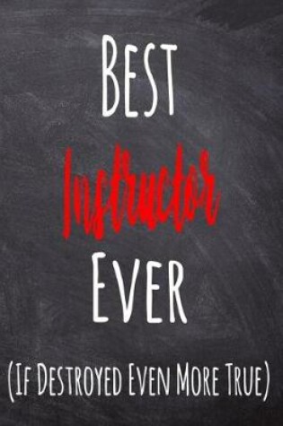 Cover of Best Instructor Ever (If Destroyed Even More True)