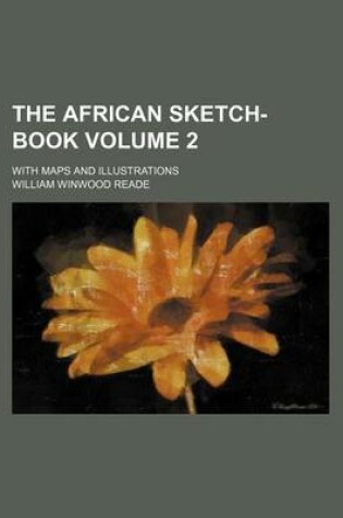 Cover of The African Sketch-Book Volume 2; With Maps and Illustrations