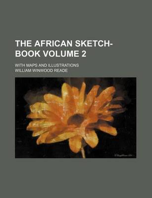 Book cover for The African Sketch-Book Volume 2; With Maps and Illustrations