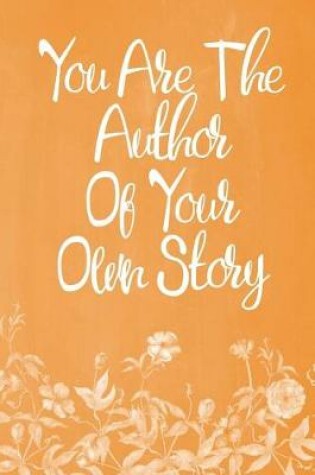 Cover of Pastel Chalkboard Journal - You Are The Author Of Your Own Story (Orange-White)