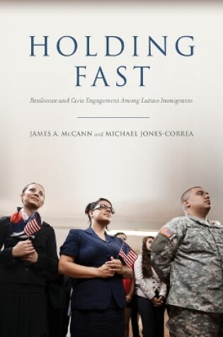 Cover of Holding Fast: Resilience and Civic Engagement Among Latino Immigrants