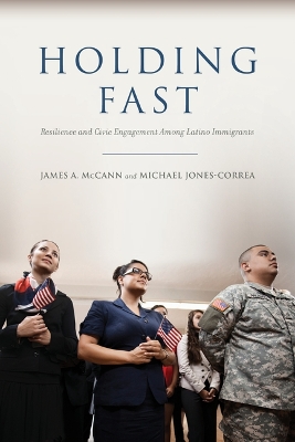 Cover of Holding Fast: Resilience and Civic Engagement Among Latino Immigrants