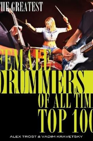 Cover of The Greatest Female Drummers of All Time: Top 100