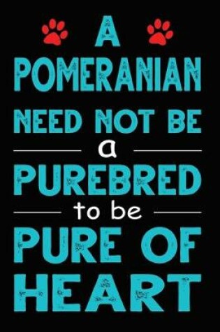 Cover of A Pomeranian Need Not Be a Purebred to be Pure Of Heart