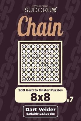 Book cover for Chain Sudoku - 200 Hard to Master Puzzles 8x8 (Volume 7)