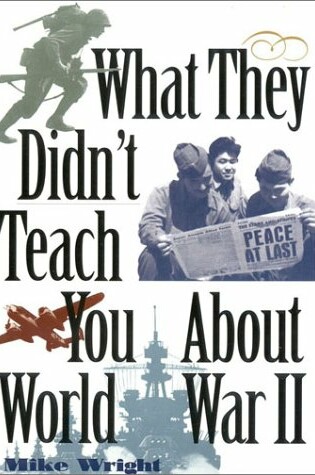 Cover of What They Didn't Teach You About World War II