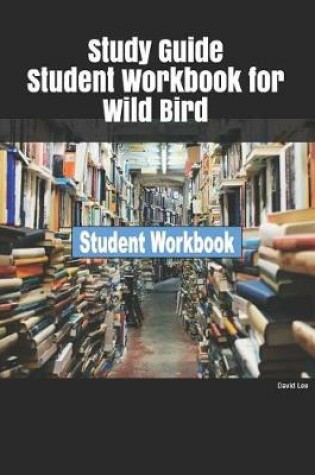 Cover of Study Guide Student Workbook for Wild Bird