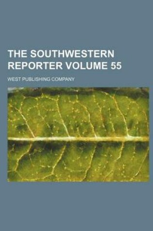 Cover of The Southwestern Reporter Volume 55