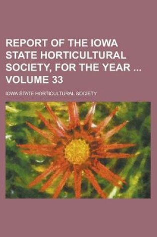 Cover of Report of the Iowa State Horticultural Society, for the Year Volume 33