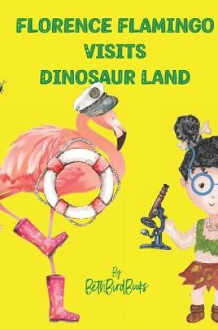Cover of Florence Flamingo Visits Dinosaur Land