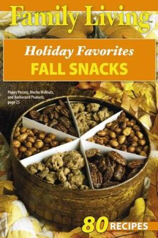 Cover of Family Living: Holiday Favorites Fall Snacks