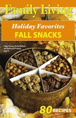 Cover of Family Living: Holiday Favorites Fall Snacks