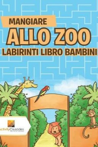 Cover of Mangiare Allo Zoo