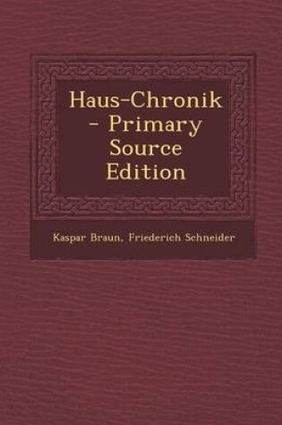 Cover of Haus-Chronik - Primary Source Edition