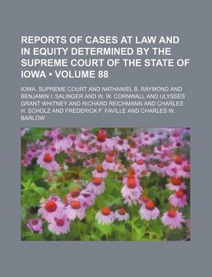 Book cover for Reports of Cases at Law and in Equity Determined by the Supreme Court of the State of Iowa (Volume 88)