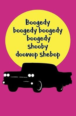 Book cover for Boogedy Boogedy Boogedy Boogedy Shooby Doowop Shebop