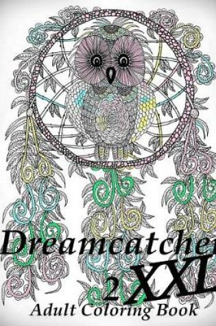 Cover of Dreamcatcher XXL 2 - Coloring Book (Adult Coloring Book for Relax)