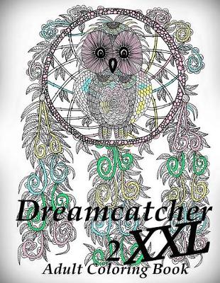 Book cover for Dreamcatcher XXL 2 - Coloring Book (Adult Coloring Book for Relax)