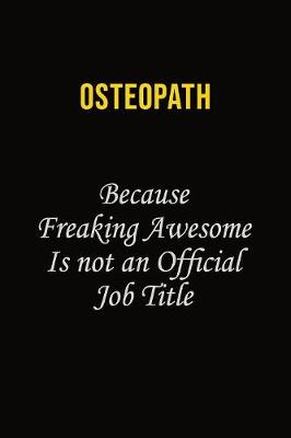 Book cover for Osteopath Because Freaking Awesome Is Not An Official Job Title