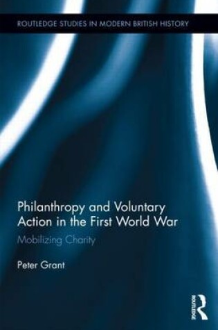 Cover of Philanthropy and Voluntary Action in the First World War: Mobilizing Charity: Mobilizing Charity