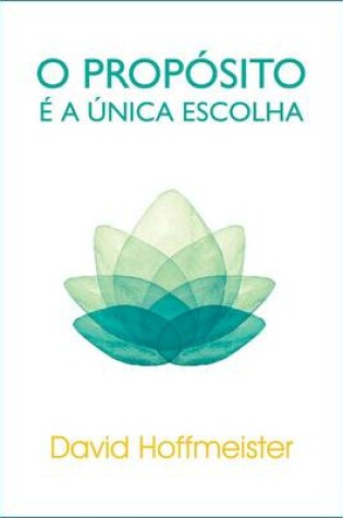 Cover of O Proposito E a Unica Escolha