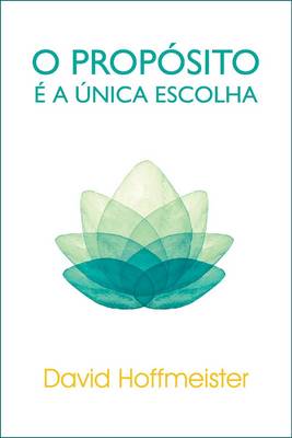 Book cover for O Proposito E a Unica Escolha