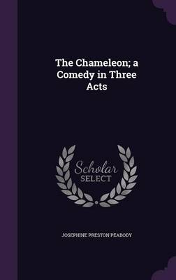 Book cover for The Chameleon; A Comedy in Three Acts