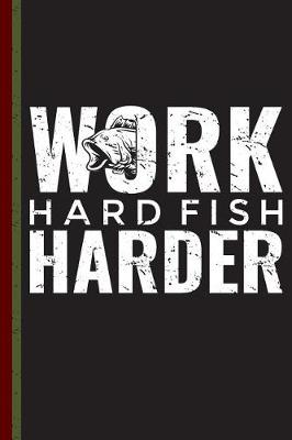 Book cover for Work Hard Fish Harder