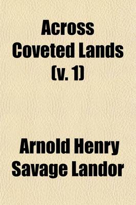 Book cover for Across Coveted Lands Volume 1; Or, a Journey from Flushing (Holland) to Calcutta, Overland