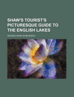 Book cover for Shaw's Tourist's Picturesque Guide to the English Lakes