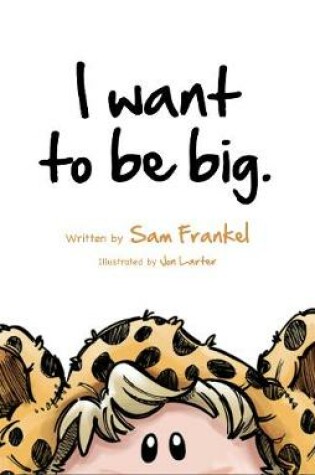 Cover of I want to be big