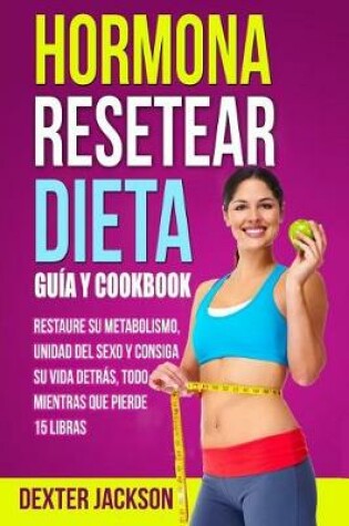 Cover of Hormona Resetear Dieta Guia y Cookbook, En Espanol (Spanish Edition)