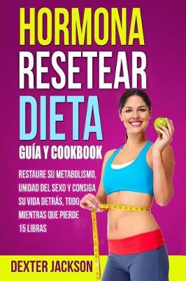 Book cover for Hormona Resetear Dieta Guia y Cookbook, En Espanol (Spanish Edition)