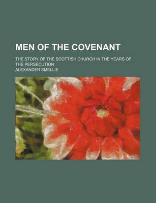 Book cover for Men of the Covenant; The Story of the Scottish Church in the Years of the Persecution