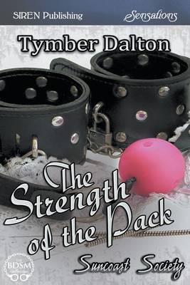 Book cover for The Strength of the Pack [Suncoast Society] (Siren Publishing Sensations)