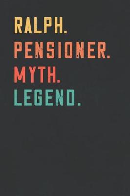 Book cover for Ralph. Pensioner. Myth. Legend.