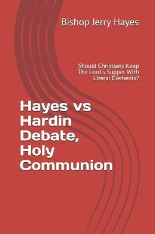 Cover of Hayes vs Hardin Debate, Holy Communion